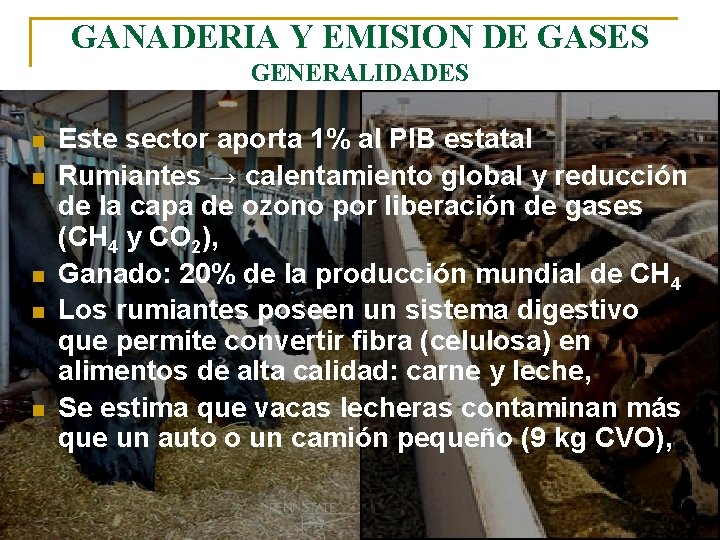 GANADERIA Y EMISION DE GASES GENERALIDADES n n n Este sector aporta 1% al