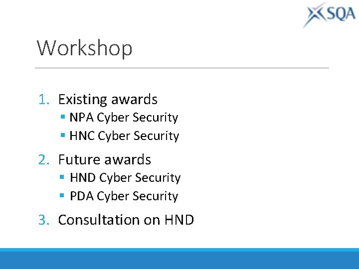 Workshop 1. Existing awards § NPA Cyber Security § HNC Cyber Security 2. Future