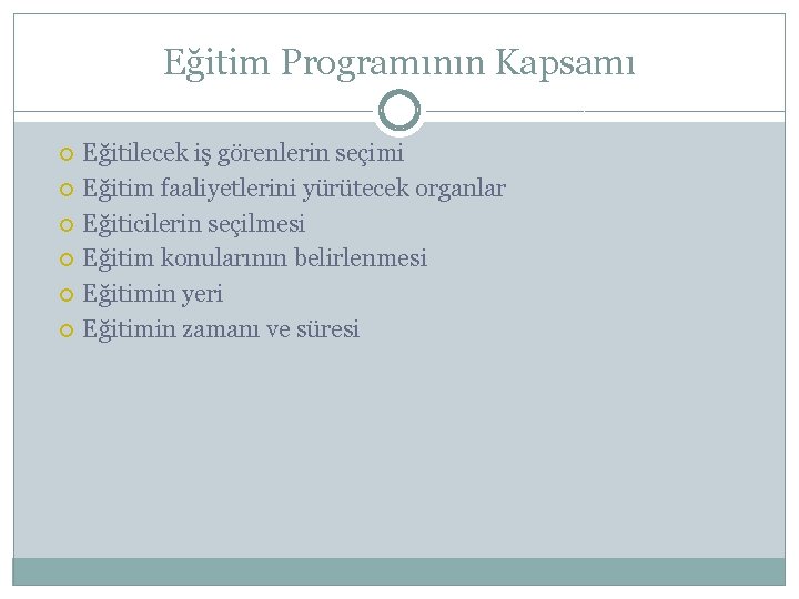 Eğitim Programının Kapsamı Eğitilecek iş görenlerin seçimi Eğitim faaliyetlerini yürütecek organlar Eğiticilerin seçilmesi Eğitim