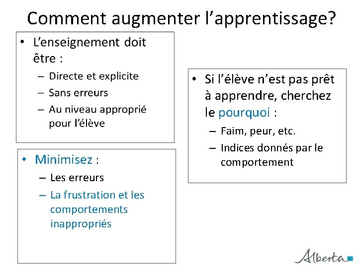 Comment augmenter l’apprentissage? • Si l’élève n’est pas prêt à apprendre, cherchez le pourquoi