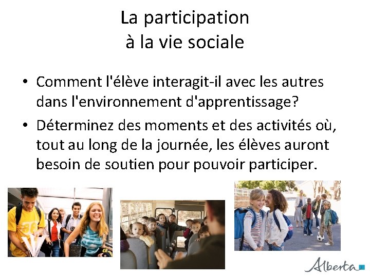 La participation à la vie sociale • Comment l'élève interagit-il avec les autres dans