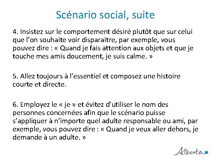 Scénario social, suite 4. Insistez sur le comportement désiré plutôt que sur celui que