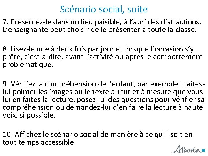 Scénario social, suite 7. Présentez-le dans un lieu paisible, à l’abri des distractions. L’enseignante