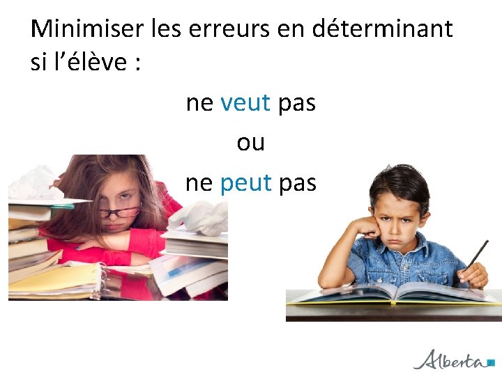 Minimiser les erreurs en déterminant si l’élève : ne veut pas ou ne peut