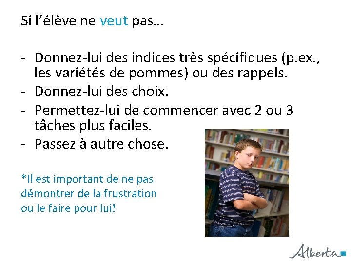 Si l’élève ne veut pas… - Donnez-lui des indices très spécifiques (p. ex. ,