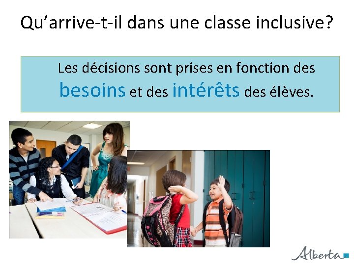 Qu’arrive-t-il dans une classe inclusive? Les décisions sont prises en fonction des besoins et