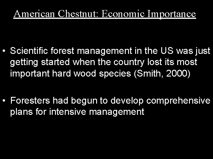 American Chestnut: Economic Importance • Scientific forest management in the US was just getting