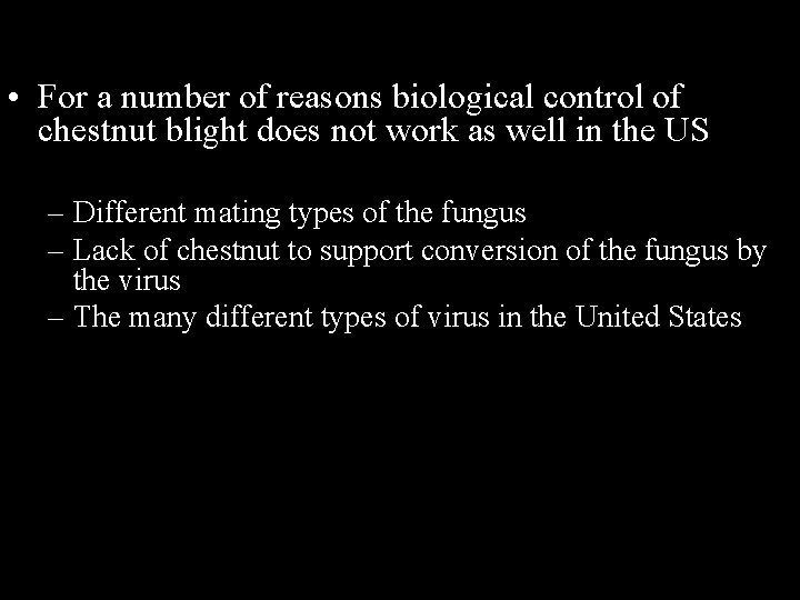  • For a number of reasons biological control of chestnut blight does not