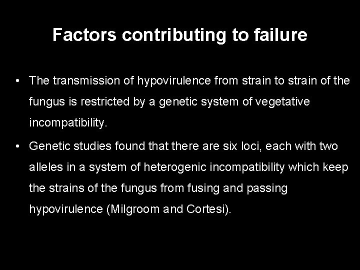 Factors contributing to failure • The transmission of hypovirulence from strain to strain of