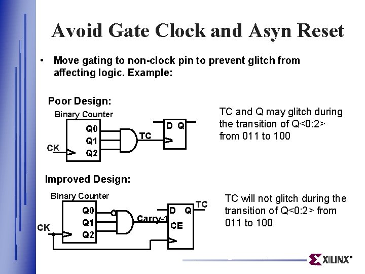 Avoid Gate Clock and Asyn Reset • Move gating to non-clock pin to prevent Avoid Gate Clock and Asyn Reset • Move gating to non-clock pin to prevent