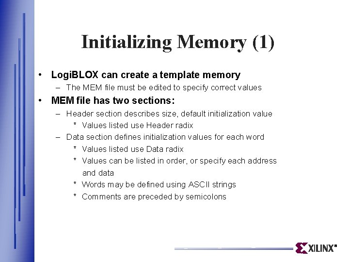 Initializing Memory (1) • Logi. BLOX can create a template memory – The MEM Initializing Memory (1) • Logi. BLOX can create a template memory – The MEM