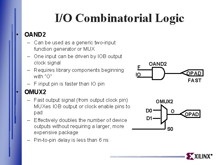 I/O Combinatorial Logic • OAND 2 – Can be used as a generic two-input