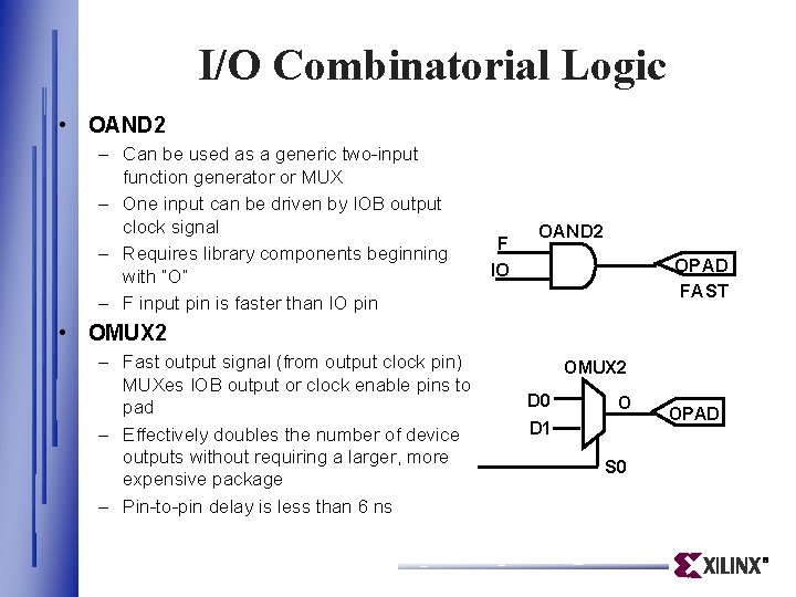 I/O Combinatorial Logic • OAND 2 – Can be used as a generic two-input I/O Combinatorial Logic • OAND 2 – Can be used as a generic two-input