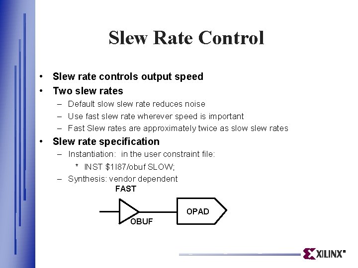 Slew Rate Control • Slew rate controls output speed • Two slew rates –