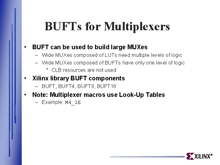 BUFTs for Multiplexers • BUFT can be used to build large MUXes – Wide