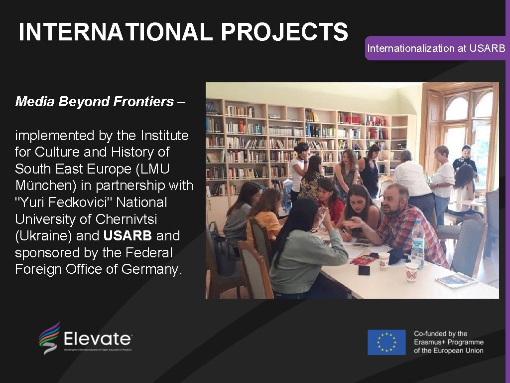 INTERNATIONAL PROJECTS Media Beyond Frontiers – implemented by the Institute for Culture and History