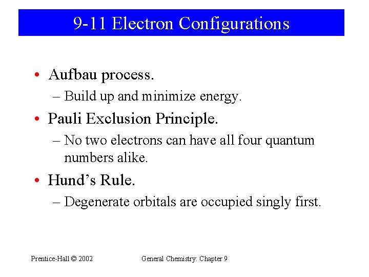9 -11 Electron Configurations • Aufbau process. – Build up and minimize energy. •
