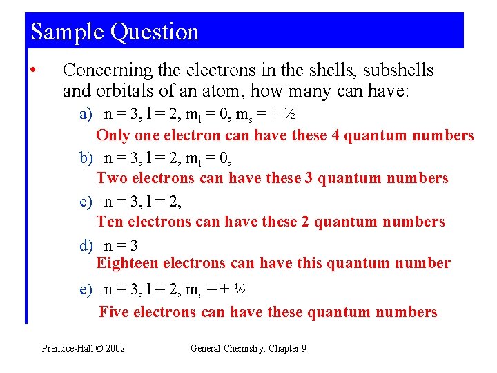 Sample Question • Concerning the electrons in the shells, subshells and orbitals of an