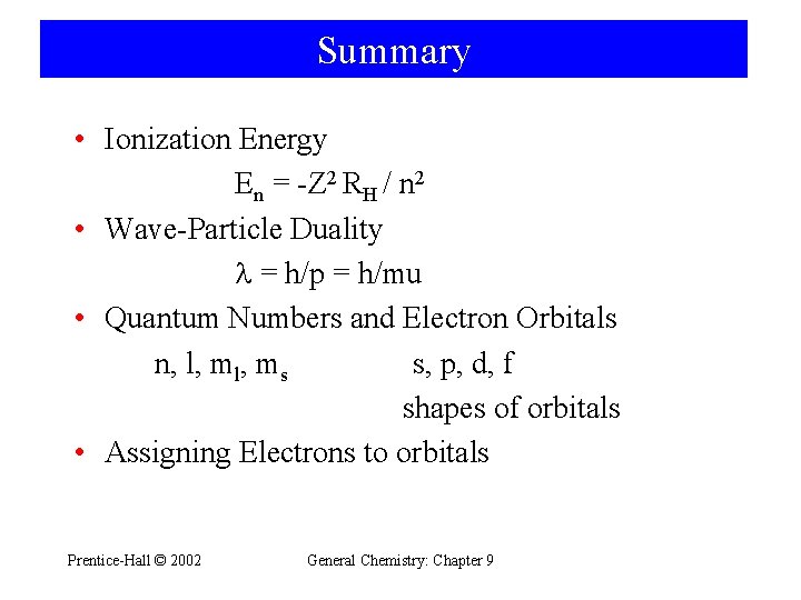 Summary • Ionization Energy En = -Z 2 RH / n 2 • Wave-Particle