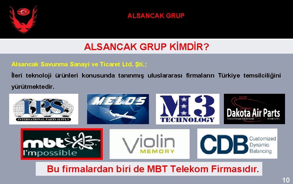 ALSANCAK GRUP KİMDİR? Alsancak Savunma Sanayi ve Ticaret Ltd. Şti. ; İleri teknoloji ürünleri