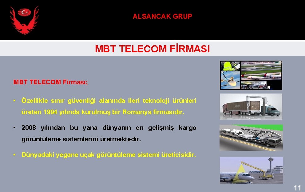 ALSANCAK GRUP MBT TELECOM FİRMASI MBT TELECOM Firması; • Özellikle sınır güvenliği alanında ileri