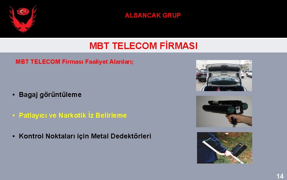 ALSANCAK GRUP MBT TELECOM FİRMASI MBT TELECOM Firması Faaliyet Alanları; • Bagaj görüntüleme •