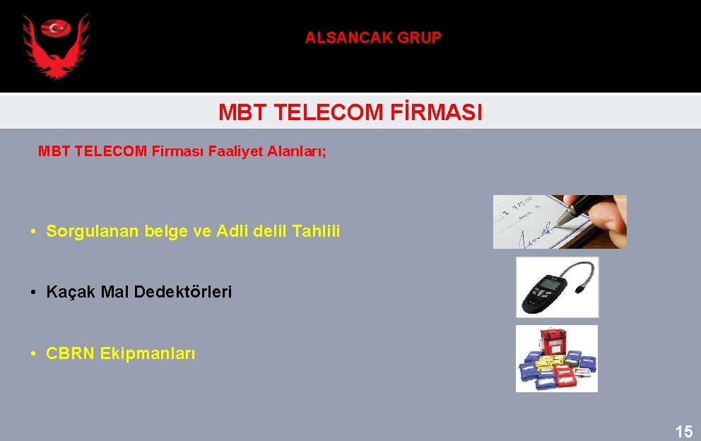 ALSANCAK GRUP MBT TELECOM FİRMASI MBT TELECOM Firması Faaliyet Alanları; • Sorgulanan belge ve