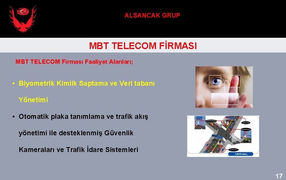 ALSANCAK GRUP MBT TELECOM FİRMASI MBT TELECOM Firması Faaliyet Alanları; • Biyometrik Kimlik Saptama