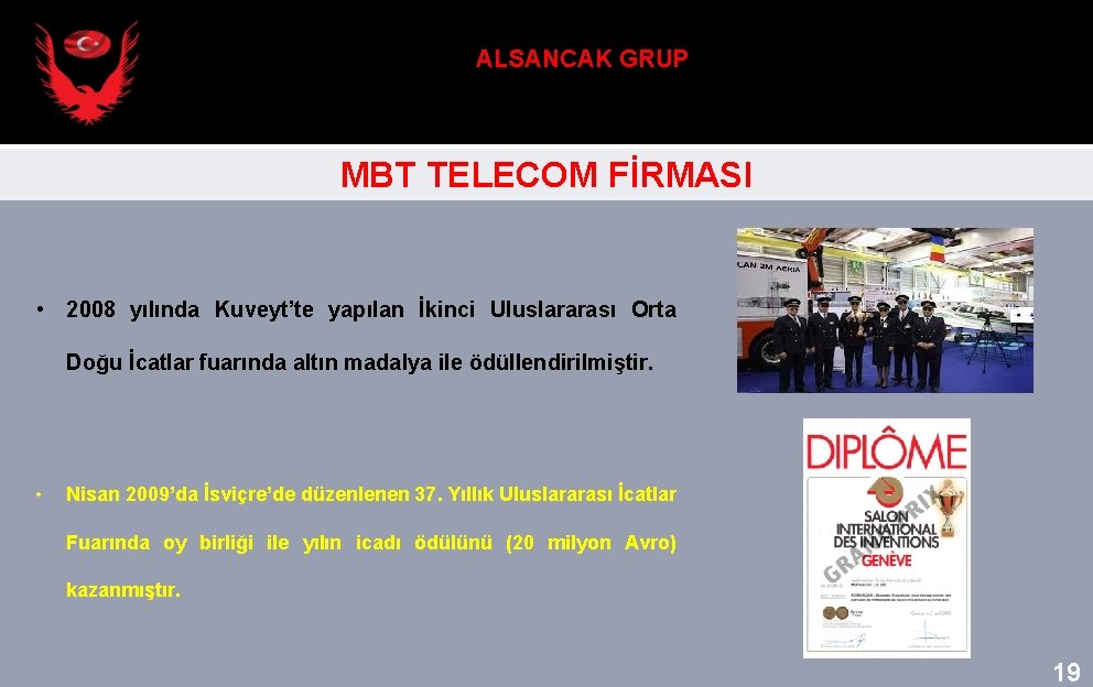 ALSANCAK GRUP MBT TELECOM FİRMASI • 2008 yılında Kuveyt’te yapılan İkinci Uluslararası Orta Doğu