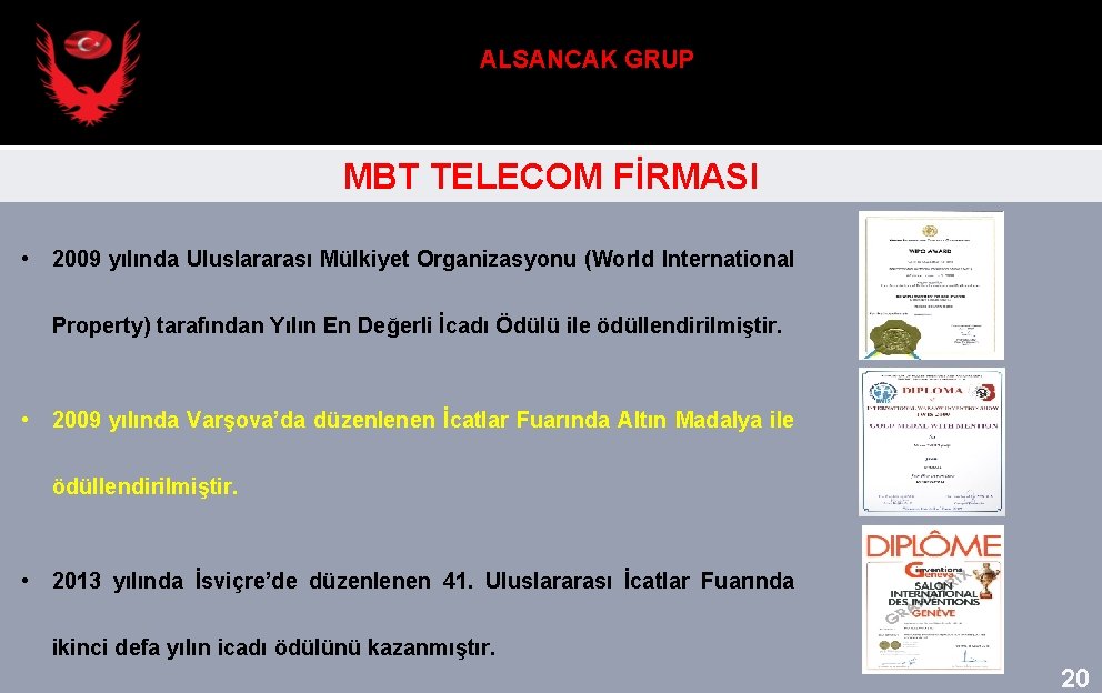 ALSANCAK GRUP MBT TELECOM FİRMASI • 2009 yılında Uluslararası Mülkiyet Organizasyonu (World International Property)