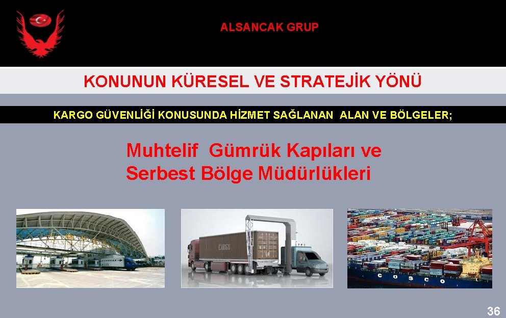  • Muhtelif Serbest Bölge Müdürlükleri ALSANCAK GRUP KONUNUN KÜRESEL VE STRATEJİK YÖNÜ KARGO