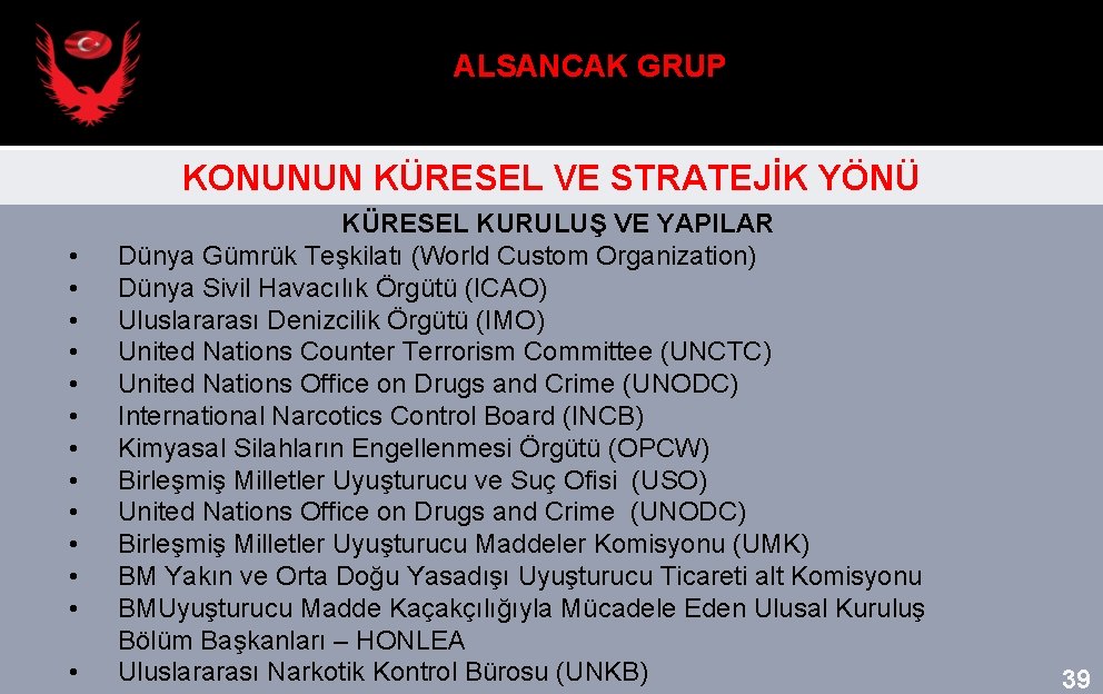 ALSANCAK GRUP KONUNUN KÜRESEL VE STRATEJİK YÖNÜ • • • • KÜRESEL KURULUŞ VE