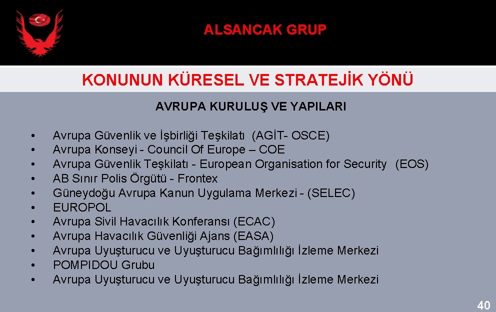 ALSANCAK GRUP KONUNUN KÜRESEL VE STRATEJİK YÖNÜ AVRUPA KURULUŞ VE YAPILARI • • •