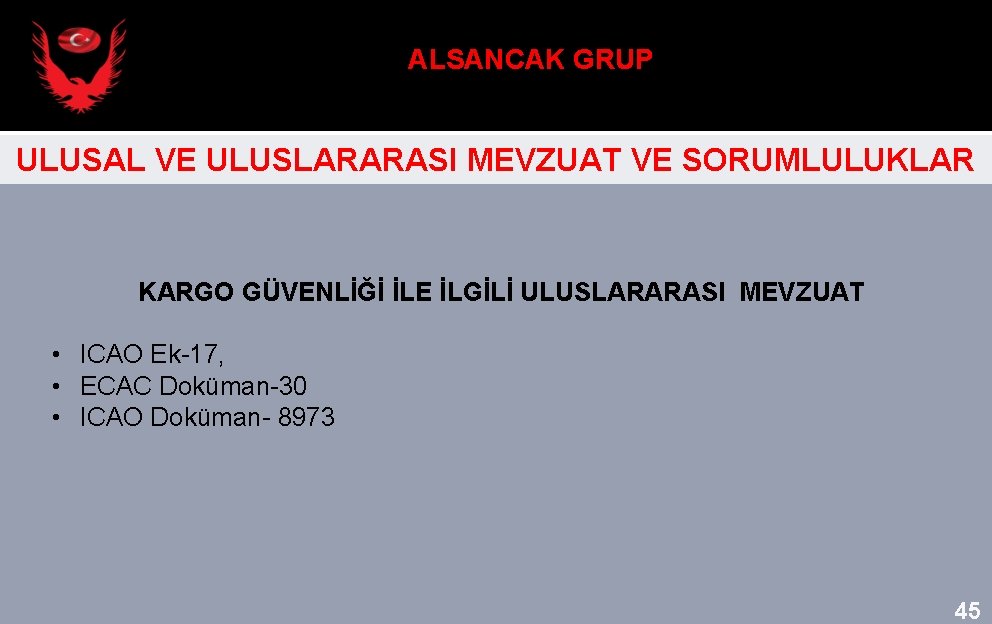 ALSANCAK GRUP ULUSAL VE ULUSLARARASI MEVZUAT VE SORUMLULUKLAR KARGO GÜVENLİĞİ İLE İLGİLİ ULUSLARARASI MEVZUAT