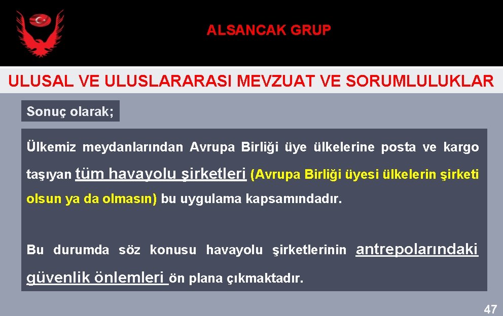 ALSANCAK GRUP ULUSAL VE ULUSLARARASI MEVZUAT VE SORUMLULUKLAR Sonuç olarak; Ülkemiz meydanlarından Avrupa Birliği