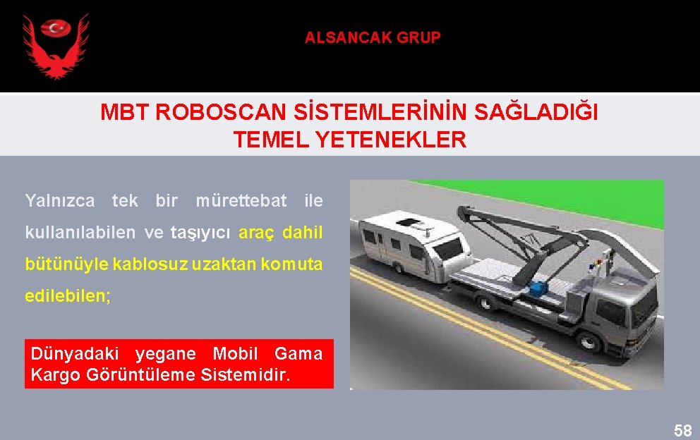 ALSANCAK GRUP MBT ROBOSCAN SİSTEMLERİNİN SAĞLADIĞI TEMEL YETENEKLER Yalnızca tek bir mürettebat ile kullanılabilen