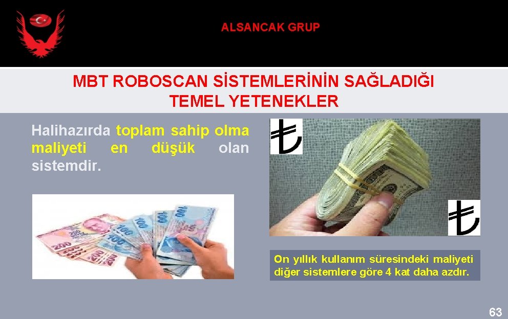 ALSANCAK GRUP MBT ROBOSCAN SİSTEMLERİNİN SAĞLADIĞI TEMEL YETENEKLER Halihazırda toplam sahip olma maliyeti en