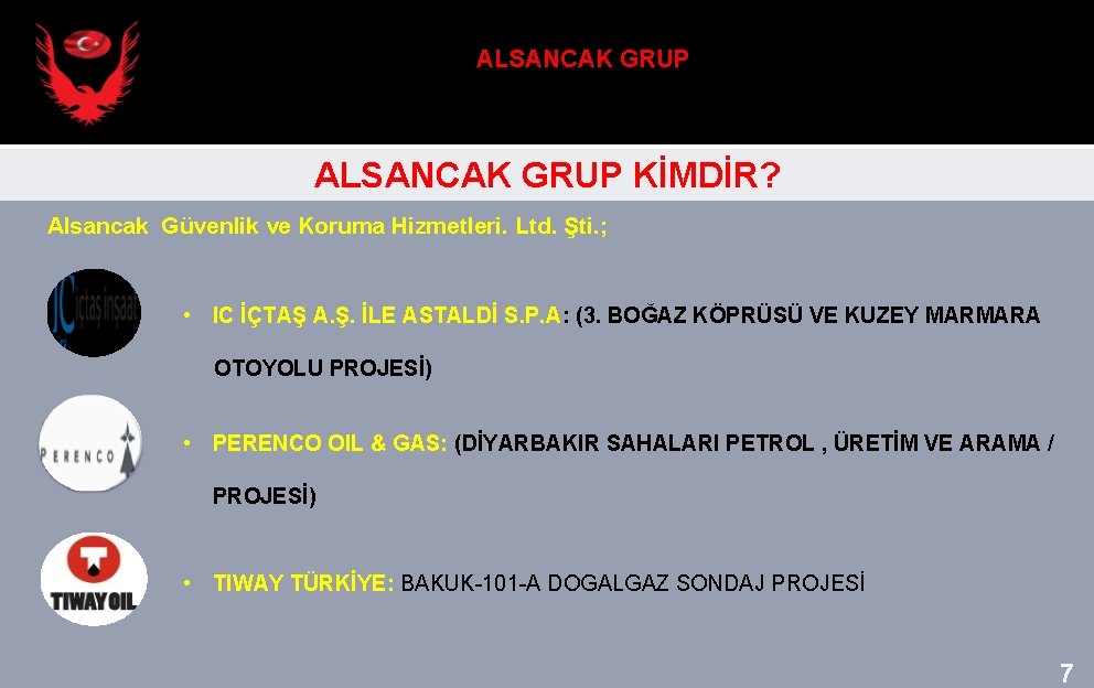 ALSANCAK GRUP KİMDİR? Alsancak Güvenlik ve Koruma Hizmetleri. Ltd. Şti. ; • IC İÇTAŞ