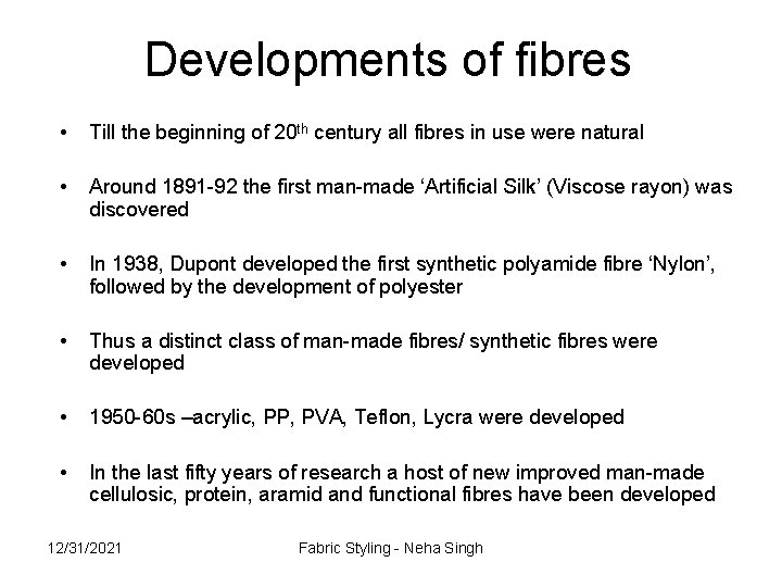 Developments of fibres • Till the beginning of 20 th century all fibres in