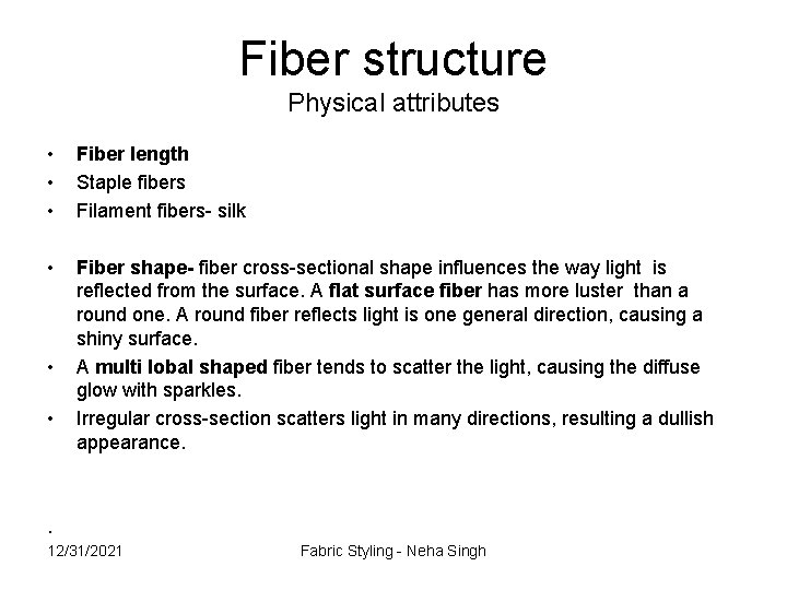 Fiber structure Physical attributes • • • Fiber length Staple fibers Filament fibers- silk