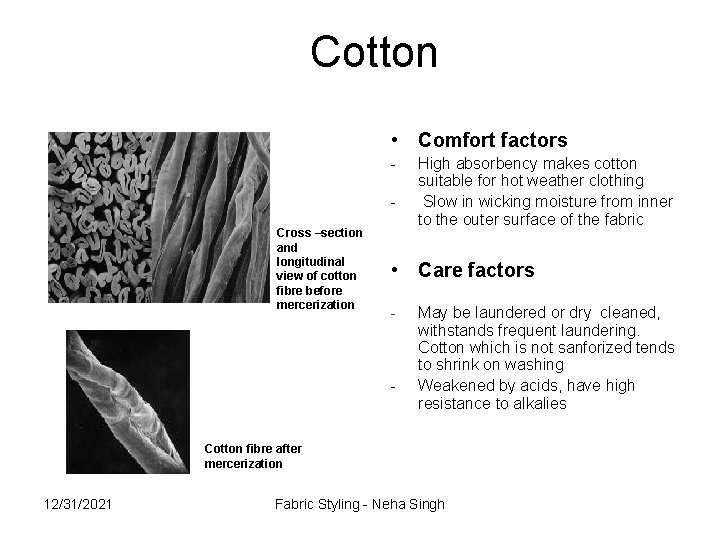 Cotton • Comfort factors Cross –section and longitudinal view of cotton fibre before mercerization