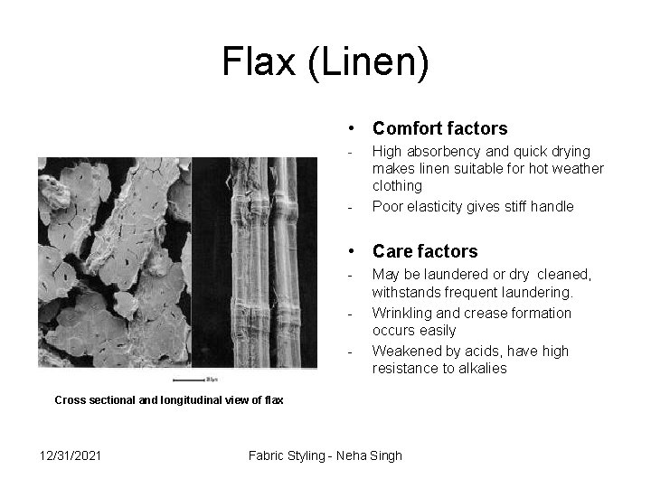 Flax (Linen) • Comfort factors - - High absorbency and quick drying makes linen