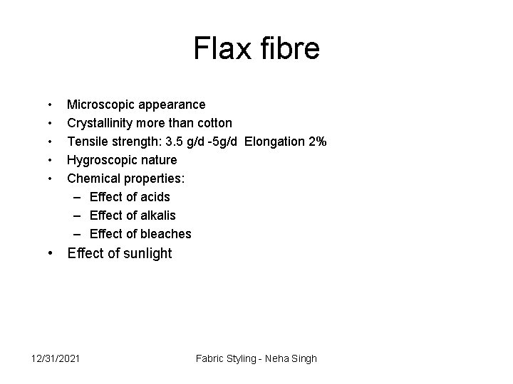 Flax fibre • • • Microscopic appearance Crystallinity more than cotton Tensile strength: 3.