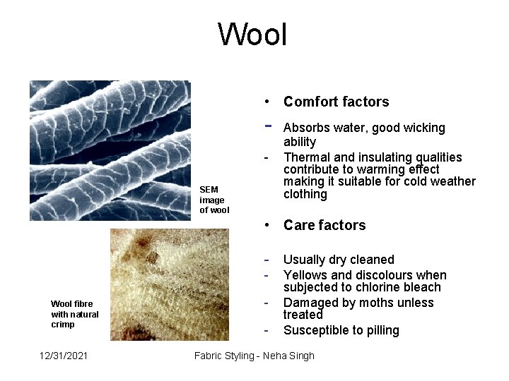 Wool • Comfort factors SEM image of wool Absorbs water, good wicking ability Thermal
