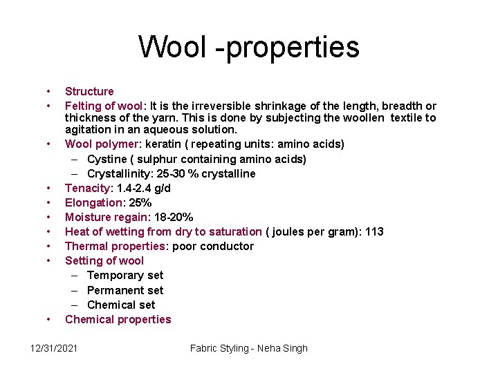 Wool -properties • • • Structure Felting of wool: It is the irreversible shrinkage