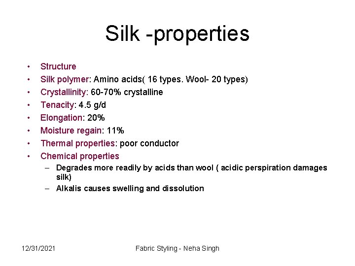 Silk -properties • • Structure Silk polymer: Amino acids( 16 types. Wool- 20 types)