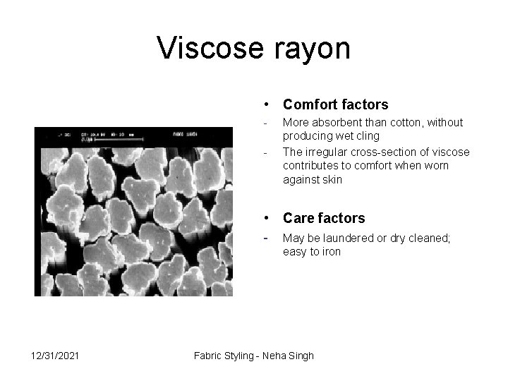 Viscose rayon • Comfort factors - - More absorbent than cotton, without producing wet