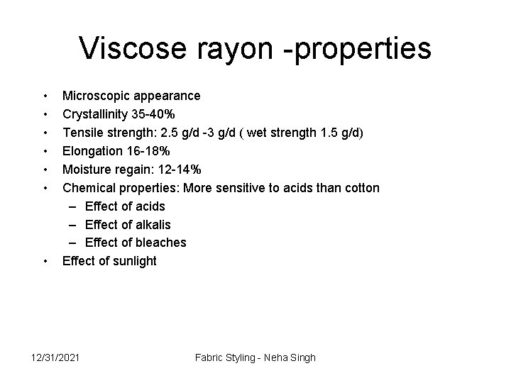 Viscose rayon -properties • • Microscopic appearance Crystallinity 35 -40% Tensile strength: 2. 5