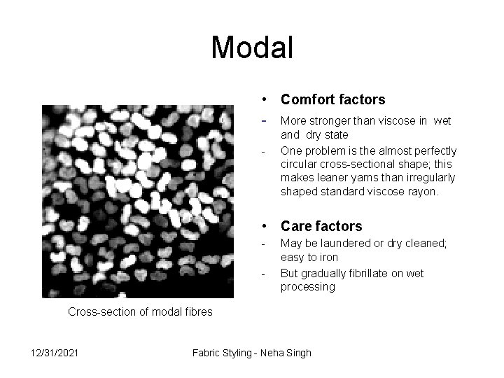 Modal • Comfort factors - More stronger than viscose in - wet and dry