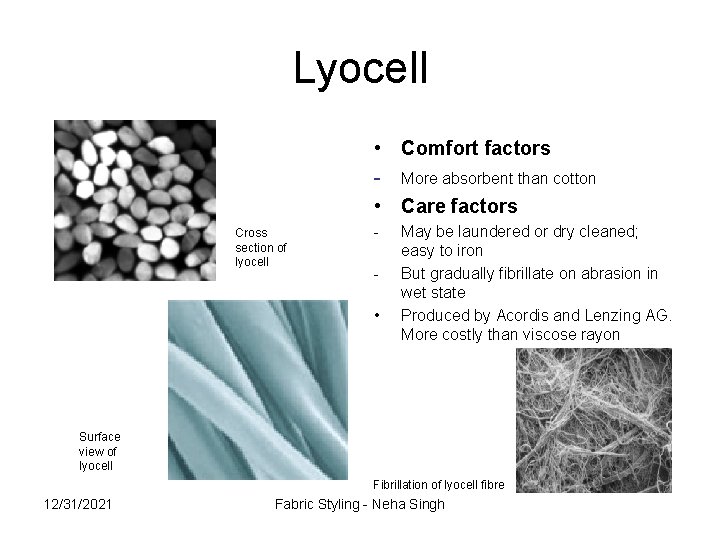 Lyocell • Comfort factors - More absorbent than cotton • Care factors Cross section